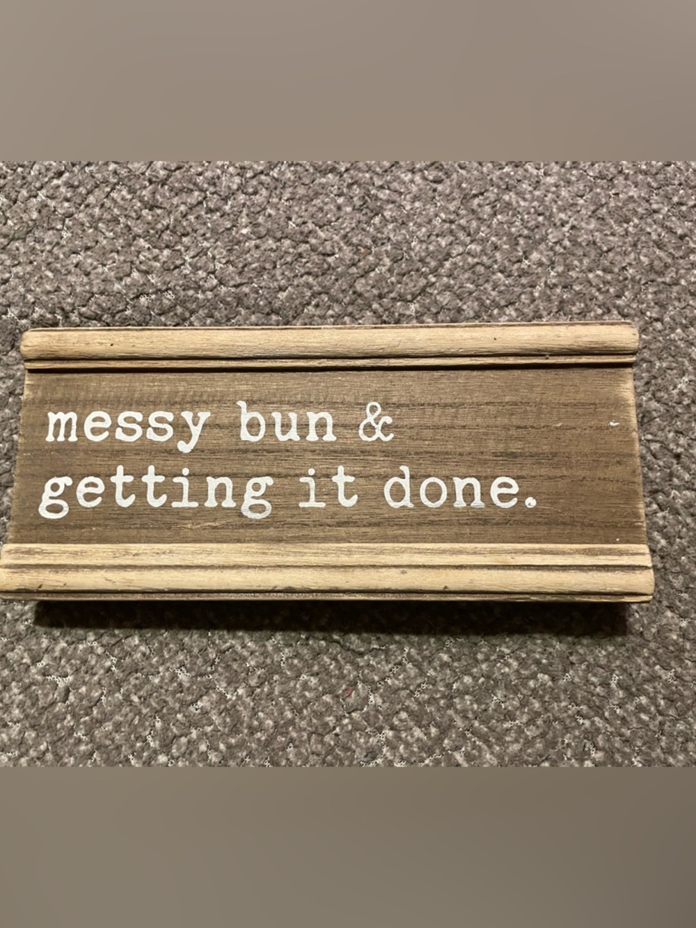 Wooden Plaque "messy bun & getting it done." - Rustic Brown
